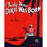 Dixie was Born